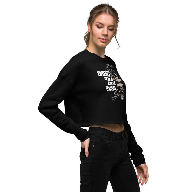 Dont kill my vibe Crop Sweatshirt